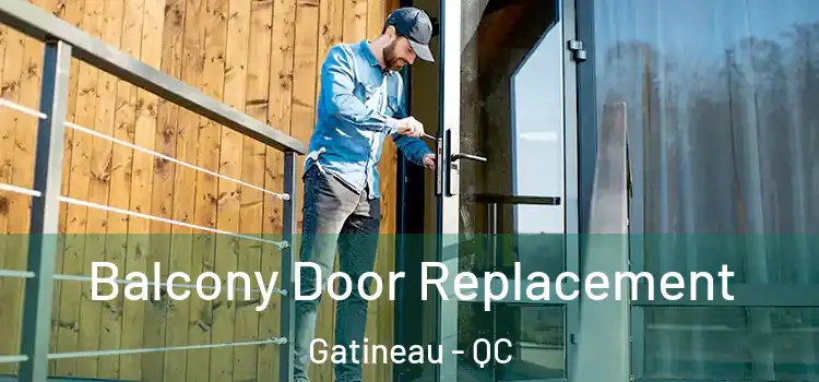  Balcony Door Replacement Gatineau - QC