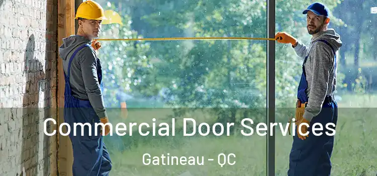 Commercial Door Services Gatineau - QC