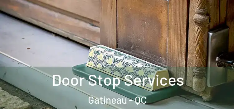  Door Stop Services Gatineau - QC