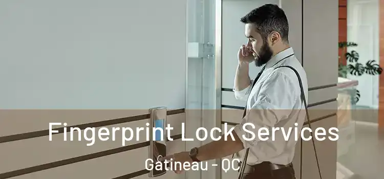  Fingerprint Lock Services Gatineau - QC