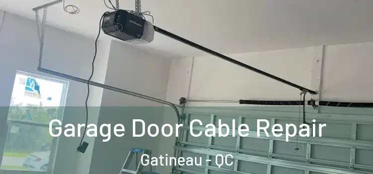  Garage Door Cable Repair Gatineau - QC