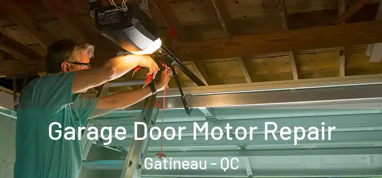  Garage Door Motor Repair Gatineau - QC