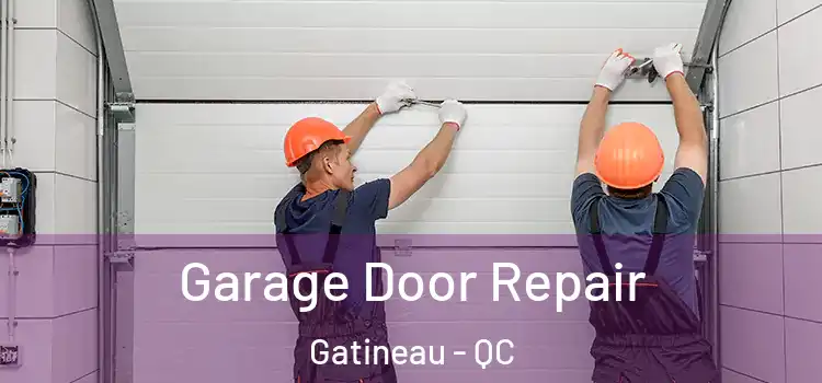  Garage Door Repair Gatineau - QC