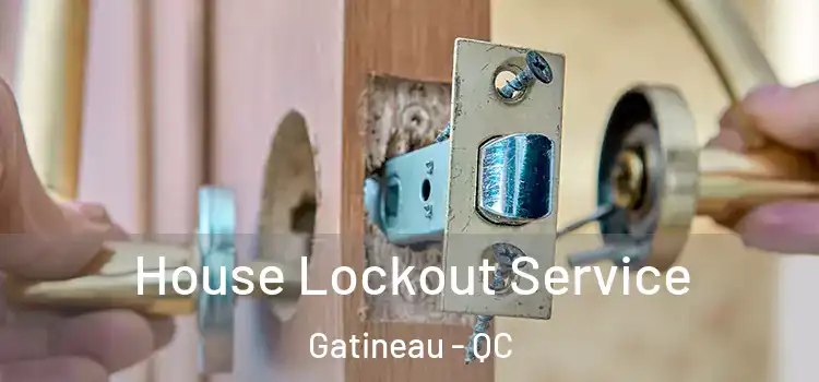  House Lockout Service Gatineau - QC