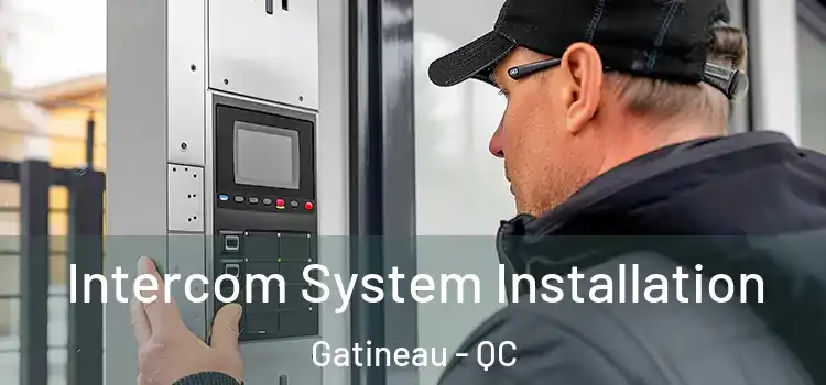 Intercom System Installation Gatineau - QC