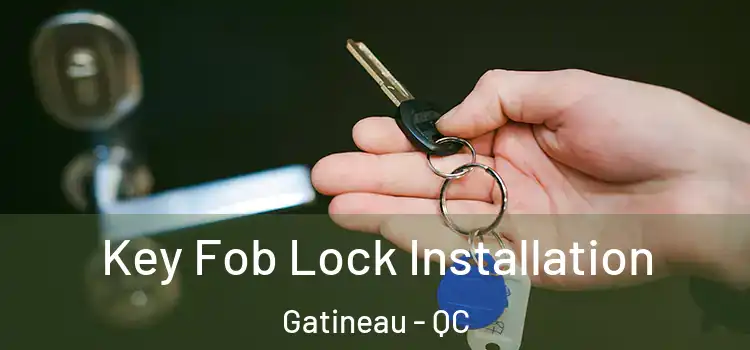  Key Fob Lock Installation Gatineau - QC