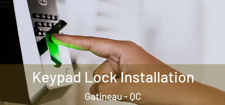  Keypad Lock Installation Gatineau - QC