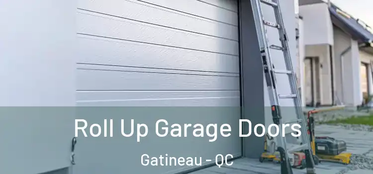  Roll Up Garage Doors Gatineau - QC