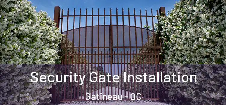  Security Gate Installation Gatineau - QC